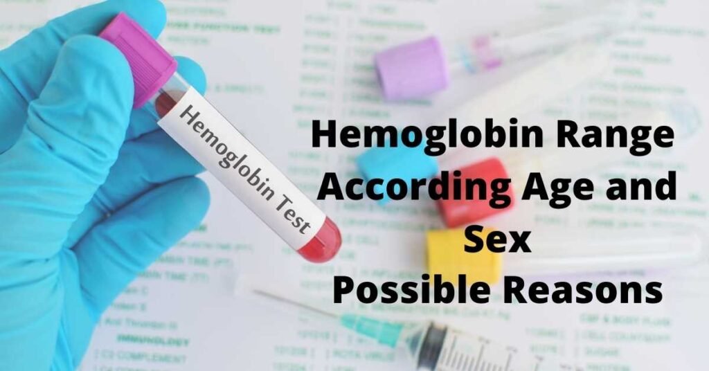 hemoglobin test- hemoglobin range according age and sex, possible reasons
