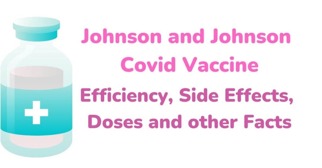 Johnson and Johnson covid vaccine efficiency, side effects, doses